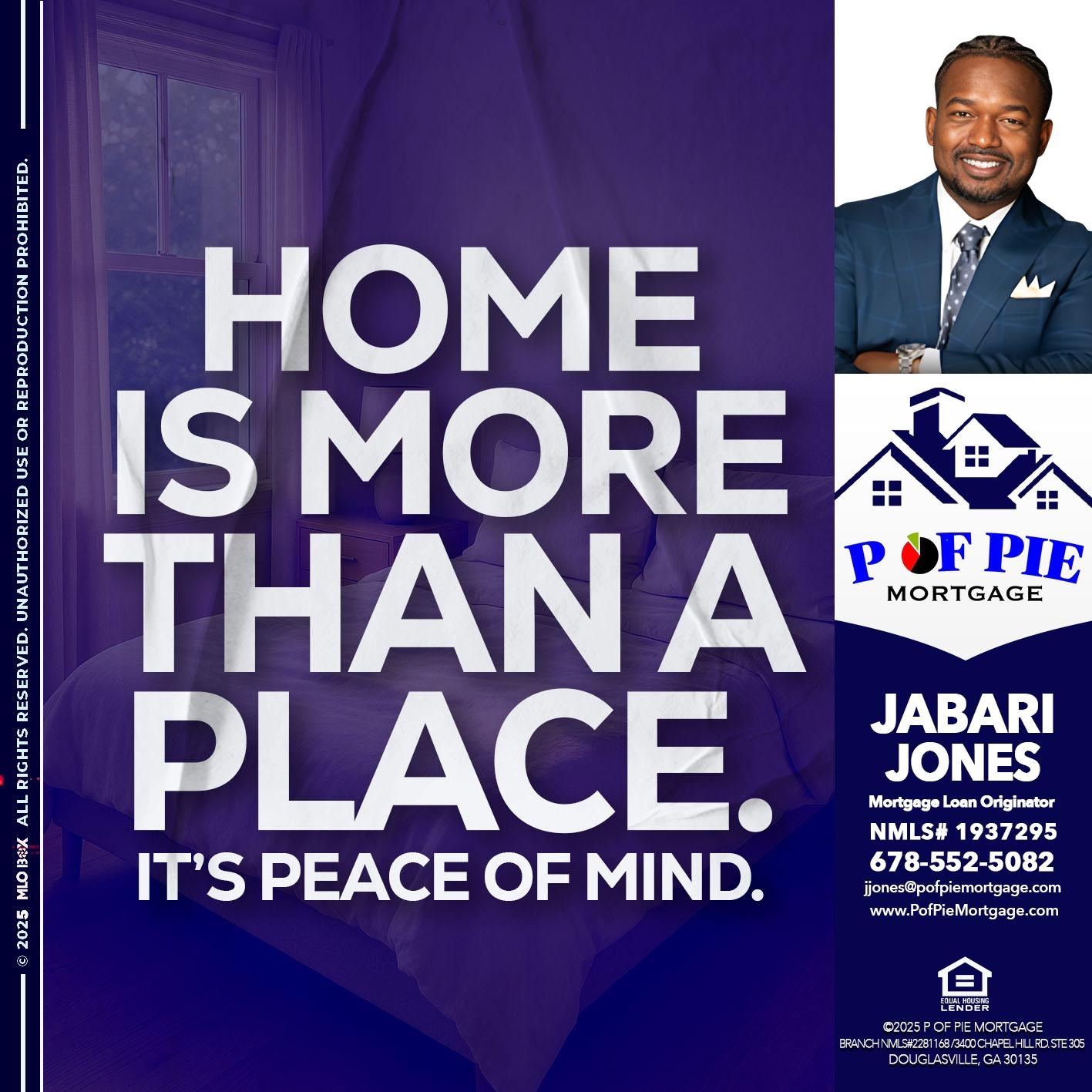HOME IS MORE
 - Jabari Jones -Mortgage Loan Officer